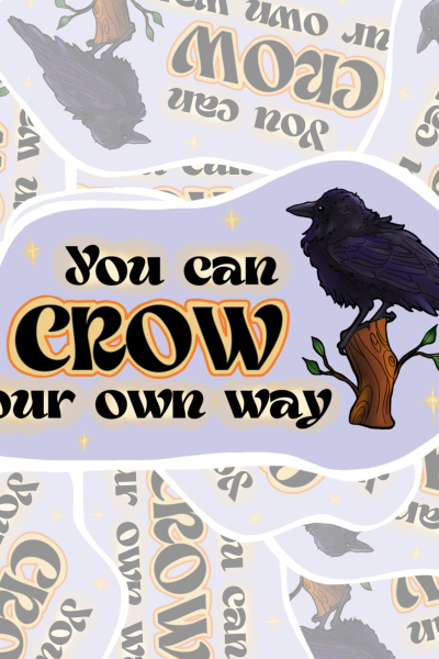 Crow your own way