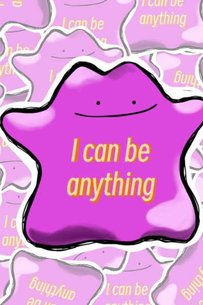 Be Anything Ditto